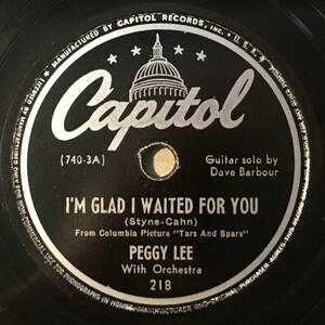 PEGGY LEE CAPITOL Waiting’ For the Train To Come In/ I’m Glad I Waited For You