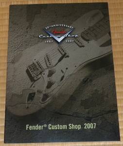 2007 FENDER CUSTOM SHOP Guitar & Bass Catalog 20TH ANNIVERSARY ☆ フェンダー カスタムショップ ギター カタログ