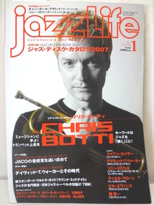 jazzLifeジャズライフ2007年1月クリスボッティStanley ClarkeガンバリーニRyan KisorボビーシューデイヴィットTウォーカー伝説Jaco守屋