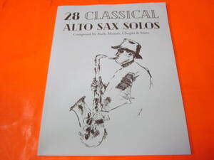 ♪輸入楽譜　28 Classical Alto Sax Solos Composed By Bach, Mozart, Chopin & More　アルトサックス　クラシック曲　モーツァルト他