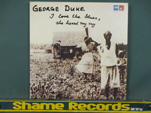 George Duke ： I Love The Blues, She Heard My Cry / LP /70