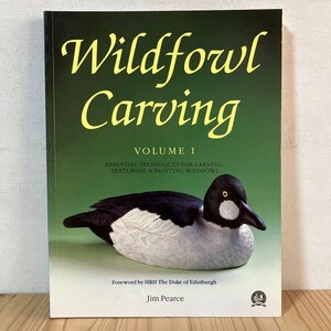 洋ヲ☆1025t[Wildfowl Carving vol.1 Jim Pearce] 木彫りの野鳥 作り方 洋書 バードカービング