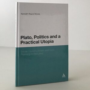 Plato, Politics and a Practical Utopia, : Social Constructivism and Civic Planning in the 