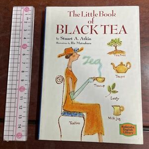 紅茶の本　Ｔｈｅ　ｌｉｔｔｌｅ　ｂｏｏｋ　ｏｆ　ｂｌａｃｋ　ｔｅａ （講談社英語文庫121） ステュウット・アットキン／著