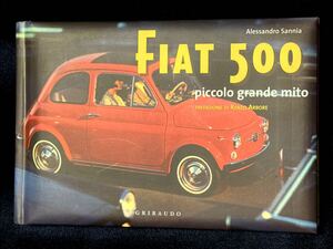 書籍 Fiat500 piccolo grande mito Alessandro Sannia著 GRIBAUDO出版 First Edition 2005 伊語/英語版 186ページ フィアット500