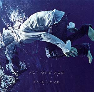 Ｔｈｉｓ　ＬＯＶＥ（初回限定盤）／ＡＣＴ　ＯＮＥ　ＡＧＥ