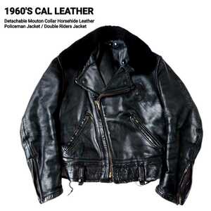 超稀少 60S CAL LEATHER キャルレザー ヴィンテージ 最高級襟ムートンホースレザーポリスマンジャケット ダブルライダース 38/M相当 美品