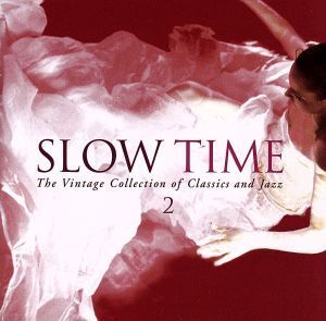 SLOW TIME(2)/(オムニバス),ヘイリー,フジ子・ヘミング,サラ・ブライトマン,アンネ=ゾフィー・フォン・オッター,ナタリー・コール,ダイナ・