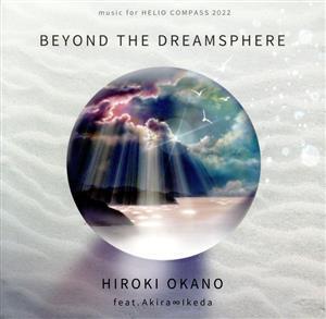 BEYOND THE DREAMSPHERE/HIROKI OKANO/Akira ∞ Ikeda