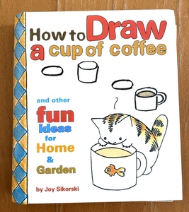 送料無料 絶版洋書 How to Draw a cup of coffee 可愛くてユニークなお絵描き教本 Joy Sikorski リング製本 クロニクルブックス