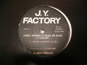 ●HardCore HOUSE Techno DANCE CLUB 12”●J.Y. FACTORY/JAMES BROWN IS DEAD OR ALIVE
