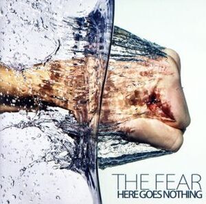 HERE GOES NOTHING/The Fear(UK)