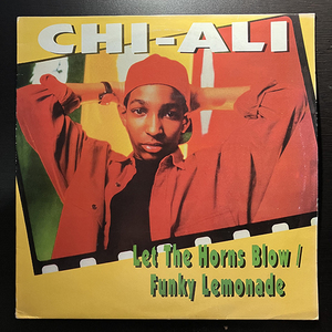 Chi-Ali / Let The Horns Blow cw Funky Lemonade [Relativity 88561-1137-1] リイシュー盤