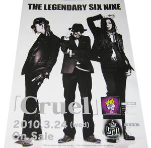 The LEGENDARY SIX NINE『Cruel』CD告知ポスター 非売品●未使用