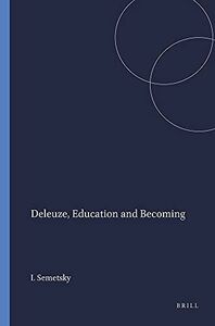 [A12273914]Deleuze， Education and Becoming (Educational Futures: Rethinking