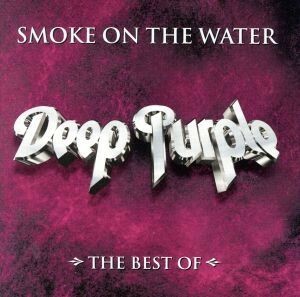 【輸入盤】Ｓｍｏｋｅ　ｏｎ　ｔｈｅ　Ｗａｔｅｒ：　ｔｈｅ　Ｂｅｓｔ　ｏｆ／ディープ・パープル