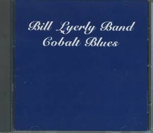 BLUES：BILL LYERLY BAND／COBALT BLUES