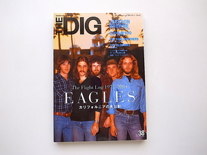 21d■　THE DIG No.38● 特集+表紙=イーグルスEAGLES[The Flight Log 1972-2004]カリフォルニアの光りと影