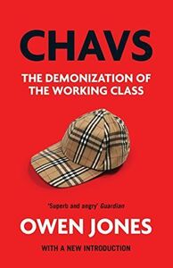 [A12198137]Chavs: The Demonization of the Working Class