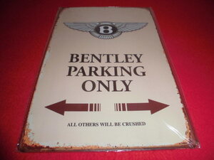 貴重デザイン　格安　看板　新品　プレート　ベントレー　ＢＥＮＴＬＥＹ　ＰＡＲＫＩＮＧ　ＯＮＬＹ　２０ｃｍ×３０cm　ブリキ　ガレージ