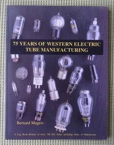 ウエスタン・エレクトリックの真空管製品75年史　75YEARS OF WESTERN ELECTRIC TUBE MANUFACTURING 洋書　300B/101F ♪良好♪ 送料185円