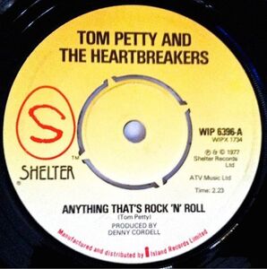 英7 Tom Petty & The Heartbreakers Anything Thats Rock N Roll WIP6396 Shelter Records /00080