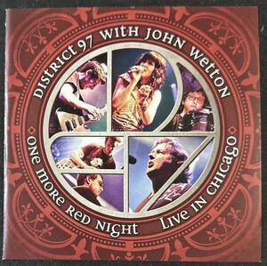 DISTRICT 97 with JOHN WETTON / ONE MORE RED NIGHT - LIVE IN CHICAGO / ジョン・ウェットン&ディストリクト97