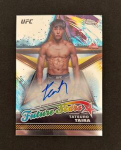 平良達郎 Tatsuro Taira Topps Chrome UFC Future Stars Auto 直筆サイン サイン Autograph #FSA-TTA レア 