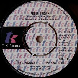 英7 Peter Brown Do Ya Wanna Get Funky With Me XB2183 T.K. Records /00080