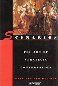 [A12293490]Scenarios: The Art of Strategic Conversation