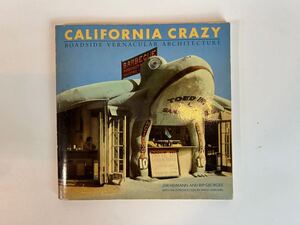 California Crazy : 建築 図録 Roadside Vernacular Architecture 洋書 アメリカ　カリフォルニア　おもしろ建築 店舗　デザイン アート