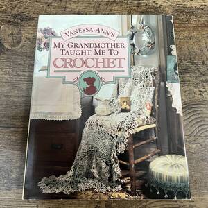 K-3466■MY GRANDMOTHER TAUGHT ME TO CROCHET■Meredith Press■