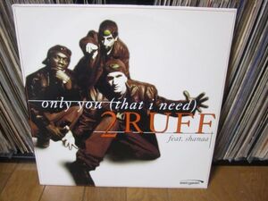 2 Ruff / Only You ( That I Need)