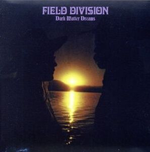 【輸入盤】Dark Matter Dreams/Field Division