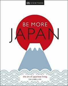 [A12278584]Be More Japan [ハードカバー] DK Travel