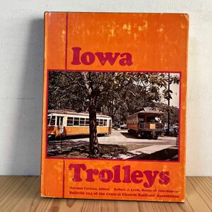 ◆[ Iowa Trolleys アイオワ トロリー 地図4枚付き 鉄道 洋書 電鉄 英語 外国 車両 写真 資料 電車