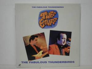 (LD-313) THE FABULOUS THUNDERBIRDS/ TUFF ENUFF/ 国内LD 1985年のライブ映像