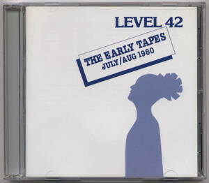 LEVEL 42/THE EARLY TAPES (JULY/AUG 1980) ★ 2007年リマスター盤/ボ－ナストラック収録