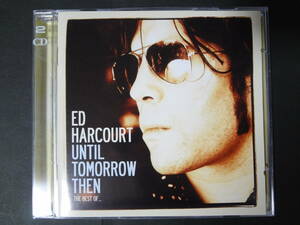 ED HARCOURT/until tomorrow then the best of...bonus disc 付 2CD UK indie ssw snug loup garoux kealer elbow エド・ハーコート