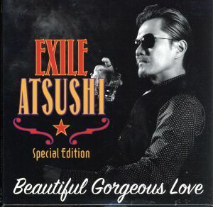 Ｂｅａｕｔｉｆｕｌ　Ｇｏｒｇｅｏｕｓ　Ｌｏｖｅ　／　Ｆｉｒｓｔ　Ｌｉｎｅｒｓ（２ＤＶＤ付）／ＥＸＩＬＥ　ＡＴＳＵＳＨＩ／ＲＥＤ　Ｄ