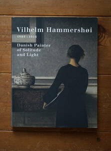 Vilhelm Hammershoi 1864-1916: Danish Painter of Solitude and Light ヴィルヘルム・ハンマースホイ 作品集・画集 1998年