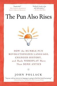 [A12159990]The Pun Also Rises: How the Humble Pun Revolutionized Language，C