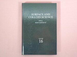 ★洋書『 SURFACE AND COLLOID SCIENCE VOLUME 16 』 Egon Matijevic/著 Springer