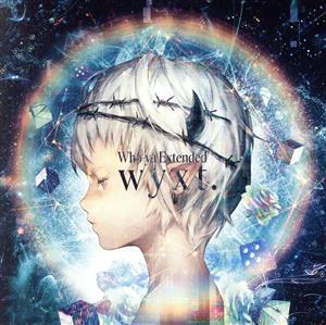 wyxt.(初回生産限定盤)(DVD付)/Who-ya Extended