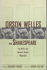 【演劇 戯曲 シェイクスピア オーソン・ウェルズ】Orson Welles on Shakespeare: The W.P.A and Mercury Theatre Playscripts