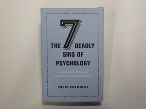 3V5204◆THE SEVEN DEADLY SINS OF PSYCHOLOGY CHRIS CHAMBERS PRINCETON UNIVERSITY PRESS(ク）