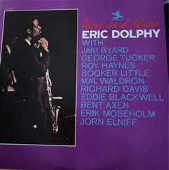 Eric Dolphy. here  and. There