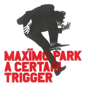 マキシモ・パーク(Maximo Park) / A Certain Trigger CD