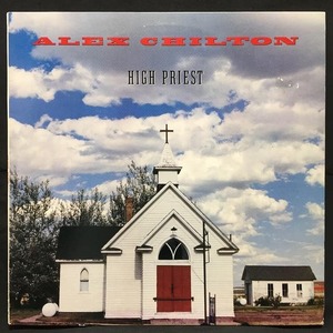 ALEX CHILTON / HIGH PRIEST (US-ORIGINAL)