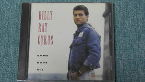 Billy Ray Cyrus / ビリー・レイ・サイラス ～ Some Gave All / エイキィ・ブレイキィ・ハート 